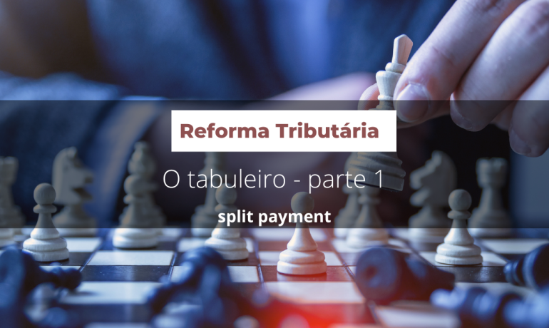 Split Payment (pagamento do tributo no ato da compra)   e a Reforma Tributária